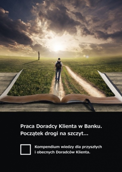 Ebook „Praca Doradcy Klienta w Banku. Początek drogi na szczyt…”