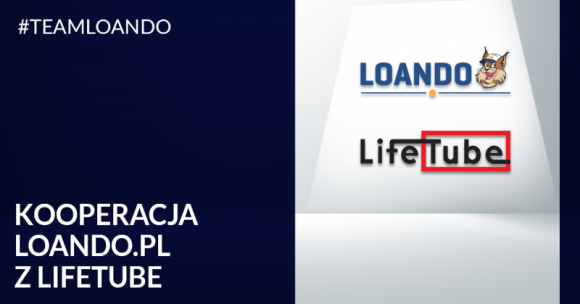 Loando.pl rozpoczyna współpracę z LifeTube.