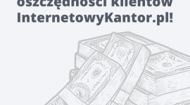 Miliard złotych oszczędności klientów serwisu InternetowyKantor.pl! BIZNES, Finanse - Miliard złotych oszczędności klientów serwisu InternetowyKantor.pl!
