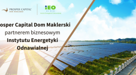 Prosper Capital Dom Maklerski partnerem Instytutu Energetyki Odnawialnej BIZNES, Bankowość - Jesteśmy niezwykle dumni z tego, że jesteśmy pierwszym Domem Maklerskim, który nawiązał współpracę z Instytutem Energetyki Odnawialnej.