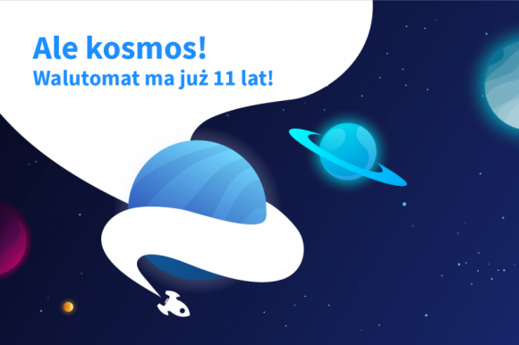 Ale kosmos! Walutomat świętuje 11 urodziny!