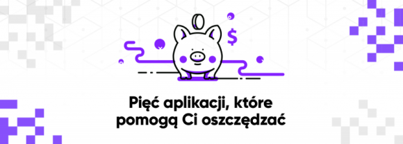 5 aplikacji wspierających oszczędzanie